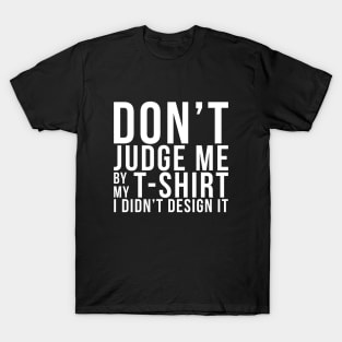 Don't Judge Me T-Shirt